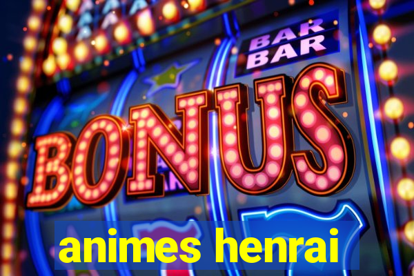 animes henrai